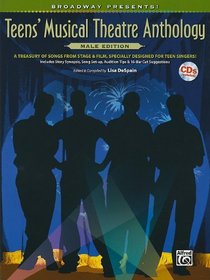 Broadway Presents! Teen Male Vocal Anthology: A Treasury of Songs from Stage * Film Specially Designed for Teen Singers! Includes Story Synopsis, Song Set-up, Audition Tips & 16-Bar Cut Suggestions