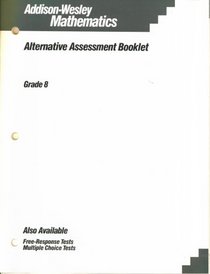 Alternative Assessment Booklet / Grade 8 (Addison-Wesley Mathematics)