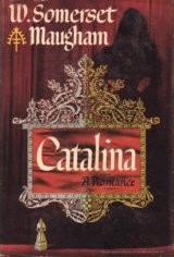 Catalina: A Romance (Maugham, W. Somerset, Works.)