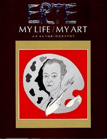 Erte: My Life/My Art : An Autobiography