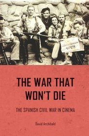 The War That Won't Die: The Spanish Civil War in Cinema