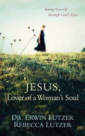 Jesus, Lover of a Woman's Soul: Seeing Yourself through God's Eyes