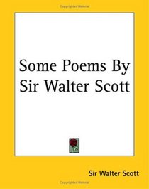 Some Poems by Sir Walter Scott
