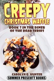 Creepy Christmas Waffle: Book 7 in The Diner of the Dead Series (Volume 7)