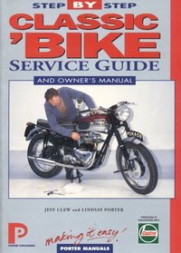 Classic Bike 1940-on: Step-by-Step Service Guide (Porter Manuals)