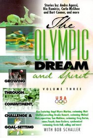 The Olympic Dream and Spirit Volume 3: Growing Through Commitment, Challenge and Goal-Setting (Olympic Dream and Spirit)