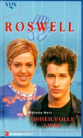 Roswell, Unheilvolle Liebe