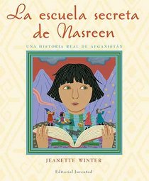 La Escuela Secreta de Nasreen, Una Historia Verdadera de Afganistn: Nasreen's Secret School (Spanish Edition)