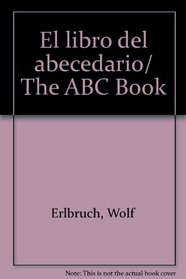 El libro del abecedario/ The ABC Book (Spanish Edition)