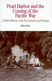 Pearl Harbor and the Coming of the Pacific War: A Brief History With Documents and Essays (Bedford Series in History and Culture)
