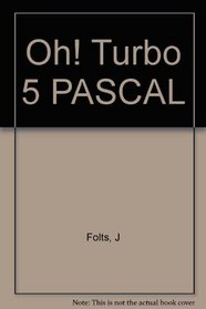 Oh! Turbo Five Pascal!