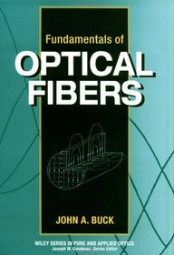 Fundamentals of Optical Fibers (Wiley Series in Pure and Applied Optics)