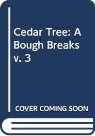 Cedar Tree: A Bough Breaks v. 3