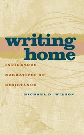 Writing Home: Indigenous Narratives of Resistance (Americn Indian Studies)