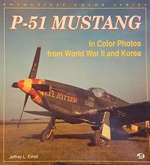 P-51 Mustang in Color Photos from World War II and Korea (Enthusiast Color Series)