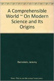 A Comprehensible World: on Modern Science and Its Origins