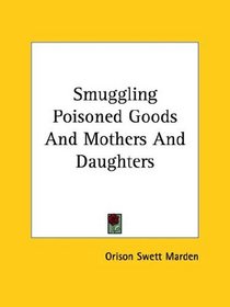 Smuggling Poisoned Goods and Mothers and Daughters