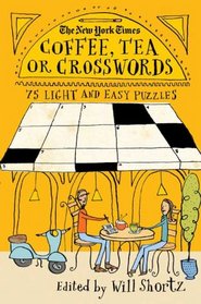 The New York Times Coffee, Tea or Crosswords: 75 Light and Easy Puzzles