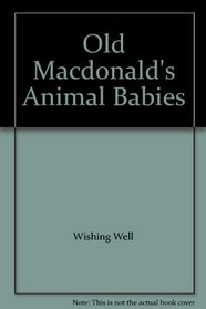 Old Macdonald's Animal Babies