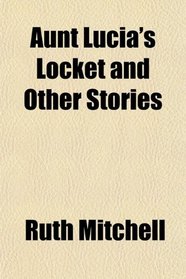 Aunt Lucia's Locket and Other Stories