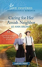 Caring for Her Amish Neighbor (Amish of Prince Edward Island, Bk 3) (Love Inspired, No 1519) (Larger Print)