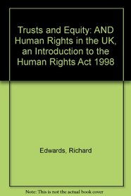 Trusts and Equity: AND Human Rights in the UK, an Introduction to the Human Rights Act 1998