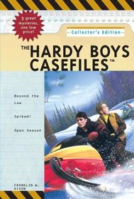 The Hardy Boys Casefiles Collector's Edition: Beyond the Law, Spiked! and Open Season