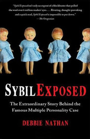 Sybil Exposed: The Extraordinary Story Behind the Famous Multiple Personality Case