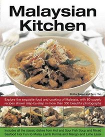 Malaysian Kitchen: Explore the exquisite food and cooking of Malaysia, with 80 superb recipes shown step-by-step in more than 350 beautiful photographs
