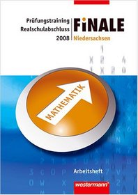 Finale. Prfungstraining Realschulabschlu 2008 Mathematik. Arbeitsheft. Niedersachsen