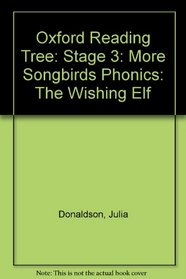 Oxford Reading Tree: Stage 3: More Songbirds Phonics: The Wishing Elf