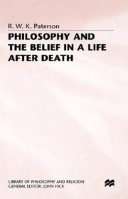Philosophy and the Belief in a Life After Death (Library of Philosophy and Religion)