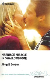 Marriage Miracle in Swallowbrook (Harlequin Medical, No 546) (Larger Print)