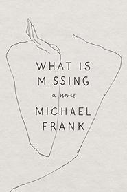 What Is Missing: A Novel