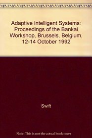 Adaptive Intelligent Systems: Proceedings of the Bankai Workshop, Brussels, Belgium, 12-14 October 1992