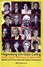 Negotiating the Glass Ceiling: Careers of Senior Women in the Academic World