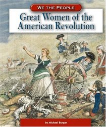 Great Women Of The American Revolution (We the People)