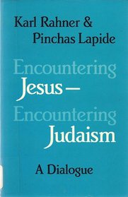 Encountering Jesus-Encountering Judaism: A Dialogue