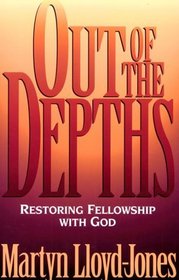 Out of the Depths: Restoring Fellowship With God