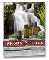 Modern Essentials: A Contemporary Guide to the Therapeutic Use of Essential Oils