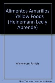 Alimentos Amarillos/Yellow Foods (Colores Para Comer/Colors We Eat) (Spanish Edition)