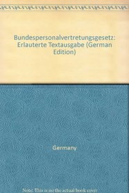 Bundespersonalvertretungsgesetz: Erlauterte Textausgabe (German Edition)