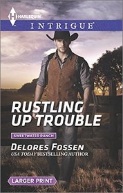 Rustling Up Trouble (Sweetwater Ranch, Bk 3) (Harlequin Intrigue, No 1527) (Larger Print)