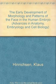 The Early Development of Morphology and Patterns of the Face in the Human Embryo (Advances in Anatomy, Embryology and Cell Biology)