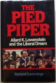 The Pied Piper: Allard K. Lowenstein and the Liberal Dream