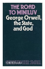 Road to Miniluv: George Orwell, the State and God