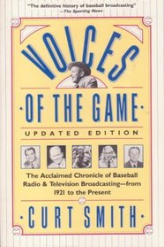 Voices of the Game: The Acclaimed Chronicle of Baseball Radio and Television Broadcasting from 1921 to the Present