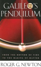Galileo's Pendulum : From the Rhythm of Time to the Making of Matter