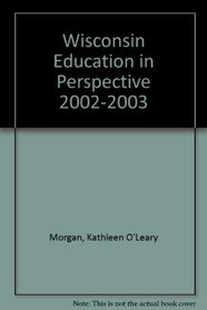 Wisconsin Education in Perspective 2002-2003