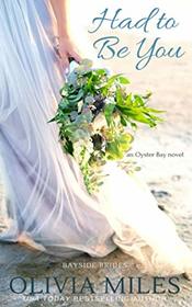 Had to Be You: an Oyster Bay novel (Bayside Brides)